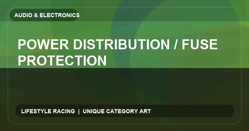 Power Distribution / Fuse Protection